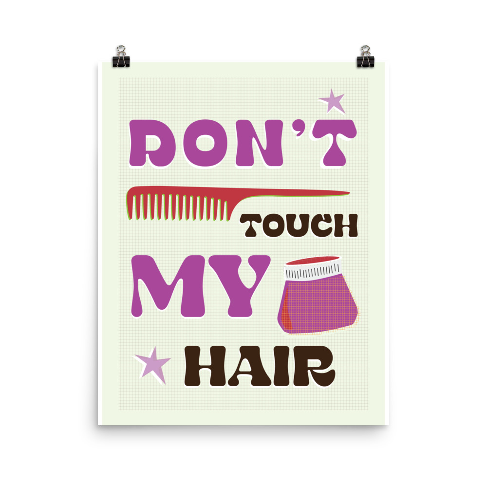 Don’t Touch My Hair Print (Moody Colors)